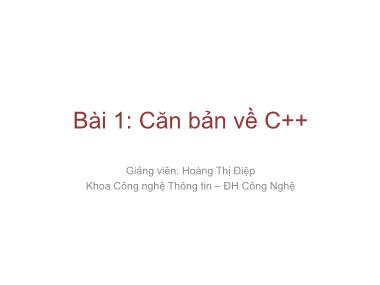 Bài giảng Lập trình nâng cao - Bài 1: Căn bản về C++ - Hoàng Thị Điệp