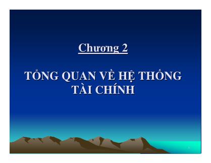 Bài giảng Lý thuyết tài chính tiền tệ - Chương 2: Tổng quan về hệ thống tài chính