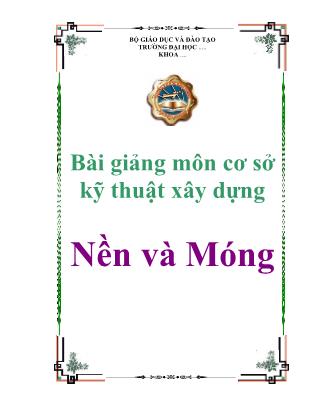 Bài giảng môn cơ sở Kỹ thuật xây dựng - Nền và móng