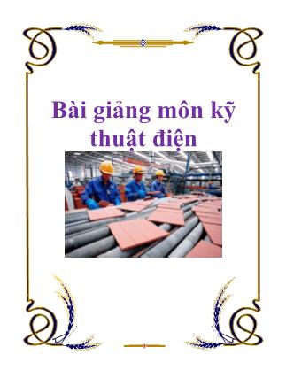 Bài giảng môn Kỹ thuật điện