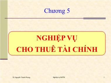 Bài giảng Nghiệp vụ ngân hàng thương mại - Chương 5: Nghiệp vụ cho thuê tài chính - Nguyễn Thanh Phong