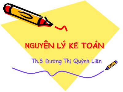 Bài giảng Nguyên lý kế toán - Chương 1: Bản chất hạch toán kế toán - Đường Thị Quỳnh Liên