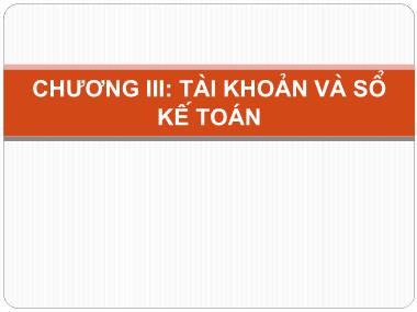 Bài giảng Nguyên lý kế toán - Chương 3: Tài khoản và sổ kế toán