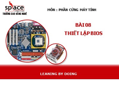 Bài giảng Phần cứng máy tính - Bài 8: Thiết lập BIOS