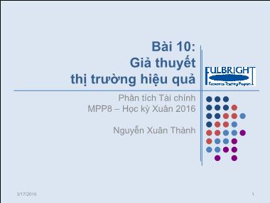 Bài giảng Phân tích tài chính - Bài 10: Giả thuyết thị trường hiệu quả - Nguyễn Xuân Thành