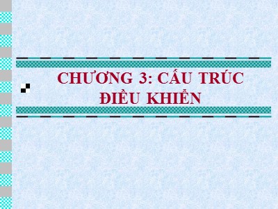 Bài giảng Phương pháp lập trình - Chương 3: Cấu trúc lập trình - Nguyễn Văn Thắng