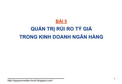 Bài giảng Quản trị rủi ro tỷ giá trong kinh doanh ngân hàng