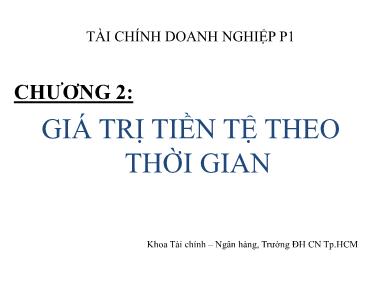 Bài giảng Tài chính doanh nghiệp 1 - Chương 2: Giá trị tiền tệ theo thời gian