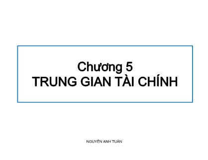 Bài giảng Tài chính tiền tệ - Chương 5: Trung gian tài chính