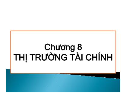 Bài giảng Tài chính tiền tệ - Chương 8: Thị trường tài chính