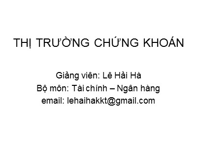 Bài giảng Thị trường chứng khoán - Lê Hải Hà