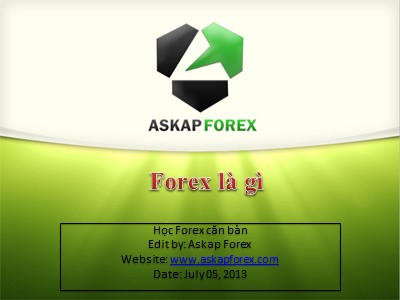 Bài giảng Thị trường Forex - Chương 1 - Bài 1: Forex là gì