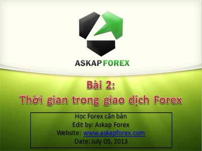 Bài giảng Thị trường Forex - Chương 1 - Bài 2: Thời gian trong giao dịch Forex