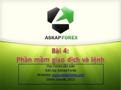 Bài giảng Thị trường Forex - Chương 1 - Bài 4: Phần mềm giao dịch và lệnh