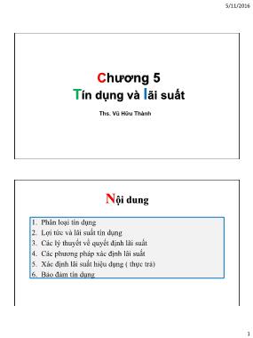 Bài giảng Tiền tệ ngân hàng - Chương 5: Tín dụng và lãi suất - Vũ Hữu Thành