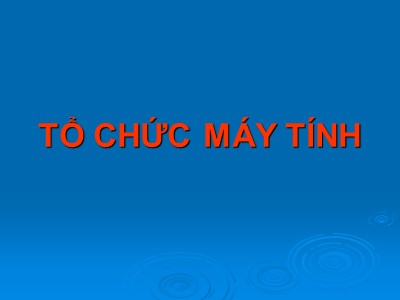 Bài giảng Tổ chức máy tính