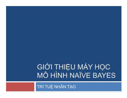 Bài giảng Trí tuệ nhân tạo - Giới thiệu máy học mô hình Naïve Nayes