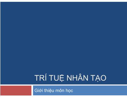 Bài giảng Trí tuệ nhân tạo - Giới thiệu môn học