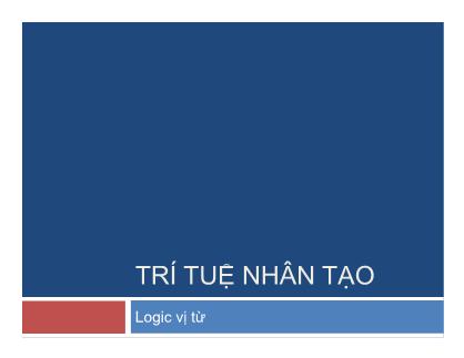 Bài giảng Trí tuệ nhân tạo - Logic vị từ