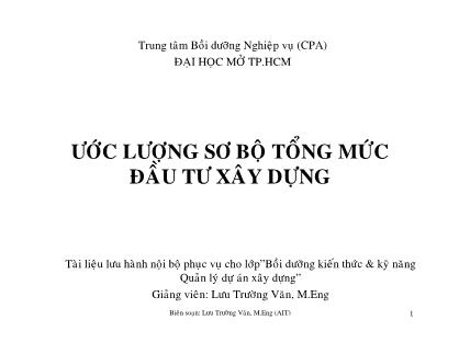 Bài giảng Ước lượng sơ bộ tổng mức đầu tư xây dựng - Lưu Trường Văn