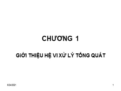 Bài giảng Vi xử lý tổng quát - Chương 1: Giới thiệu hệ vi xử lý tổng quát