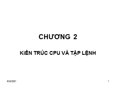 Bài giảng Vi xử lý tổng quát - Chương 2: Kiến trúc CPU và tập lệnh