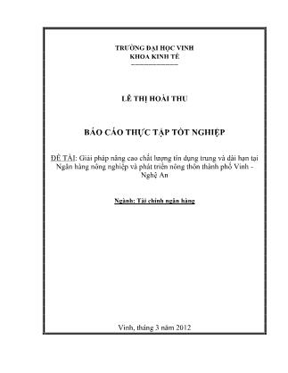 Báo cáo Giải pháp nâng cao chất lượng tín dụng trung và dài hạn tại Ngân hàng nông nghiệp và phát triển nông thôn Thành phố Vinh