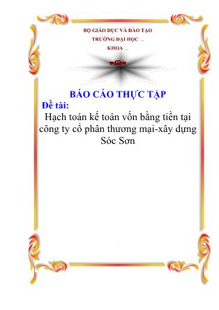 Báo cáo thực tập Hạch toán kế toán vốn bằng tiền tại công ty cổ phân thương mại-Xây dựng Sóc Sơn