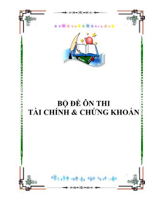 Bộ đề ôn thi Tài chính và chứng khoán