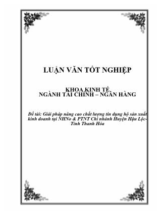 Luận văn Giải pháp nâng cao chất lượng tín dụng hộ sản xuất kinh doanh tại NHNo & PTNT Chi nhánh Huyện Hậu LộcTỉnh Thanh Hóa