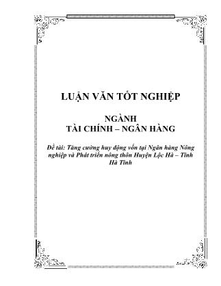 Luận văn Tăng cường huy động vốn tại Ngân hàng Nông nghiệp và Phát triển nông thôn Huyện Lộc Hà – Tĩnh Hà Tĩnh