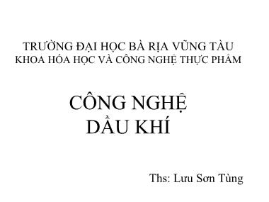 Bài giảng Công nghệ dầu khí - Lưu Sơn Tùng