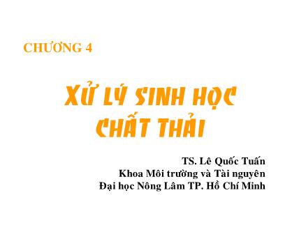Bài giảng Công nghệ sinh học môi trường - Chương 4: Xử lý sinh học chất thải - Lê Quốc Tuấn