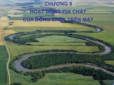 Bài giảng Địa chất đại cương - Chương 8: Hoạt động địa chất của dòng chảy trên mặt