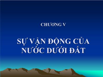 Bài giảng Địa chất thủy văn đại cương - Chương V: Sự vận động của nước dưới đất