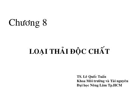 Bài giảng Độc chất môi trường - Chương 8: Loại thải độc chất - Lê Quốc Tuấn