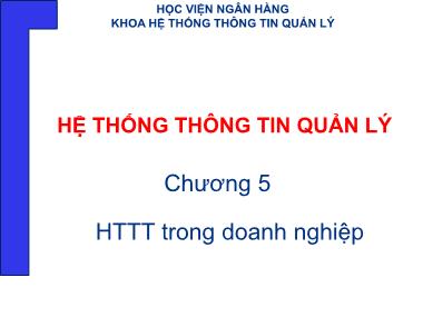 Bài giảng Hệ thống thông tin quản lý - Chương 5: Hệ thống thông tin trong doanh nghiệp