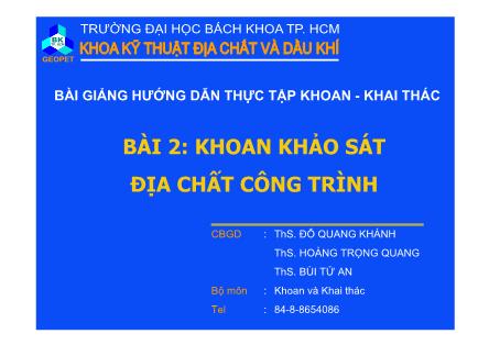 Bài giảng hướng dẫn thực tập Khoan-Khai thác - Bài 2: Khoan khảo sát địa chất công trình - Đỗ Quang Khánh