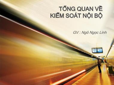 Bài giảng Kiểm soát nội bộ - Tổng quan về kiểm soát nội bộ - Ngô Ngọc Linh