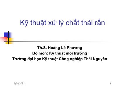 Bài giảng Kỹ thuật xử lý chất thải rắn - Hoàng Lê Phương