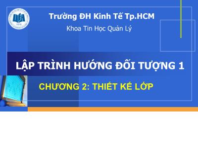Bài giảng Lập trình hướng đối tượng 1 - Chương 2: Thiết kế lớp - Thái Kim Phụng