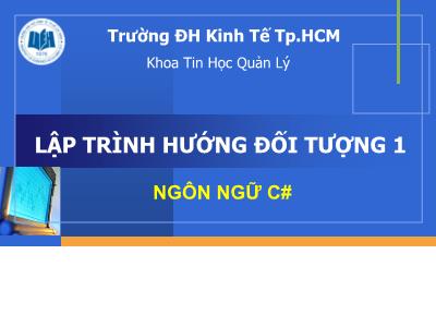 Bài giảng Lập trình hướng đối tượng 1 - Ngôn ngữ C# - Thái Kim Phụng