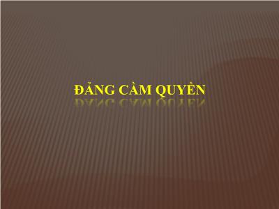 Bài giảng Lý luận và nghiệp vụ công tác Đảng - Bài 3: Đảng cầm quyền