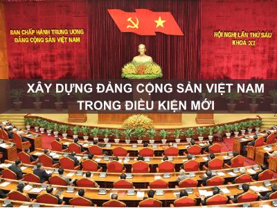 Bài giảng Lý luận và nghiệp vụ công tác Đảng - Bài 4: Xây dựng đảng cộng sản Việt Nam trong điều kiện mới