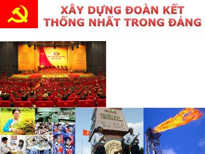 Bài giảng Lý luận và nghiệp vụ công tác Đảng - Bài 6: Xây dựng đoàn kết thống nhất trong Đảng