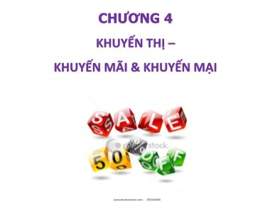 Bài giảng Nghiệp vụ quảng cáo tiếp thị - Chương 4: Khuyến thi - khuyến mãi và khuyến mại