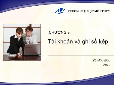 Bài giảng Nguyên lý kế toán - Chương 3: Tài khoản và ghi sổ kép - Vũ Hữu Đức