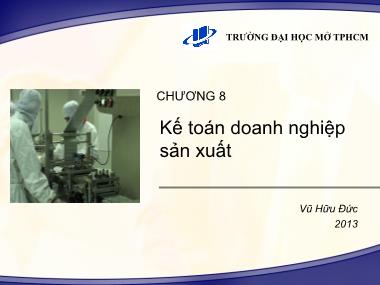 Bài giảng Nguyên lý kế toán - Chương 8: Kế toán doanh nghiệp sản xuất - Vũ Hữu Đức