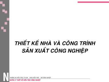 Bài giảng Nguyên lý thuyết kế kiến trúc công nghiệp - Thiết kế nhà và công trình sản xuất công nghiệp