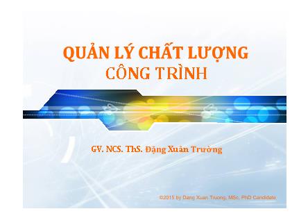 Bài giảng Quản lý chất lượng công trình - Phần III: Quy trình công trình xây dựng - Đặng Xuân Trường